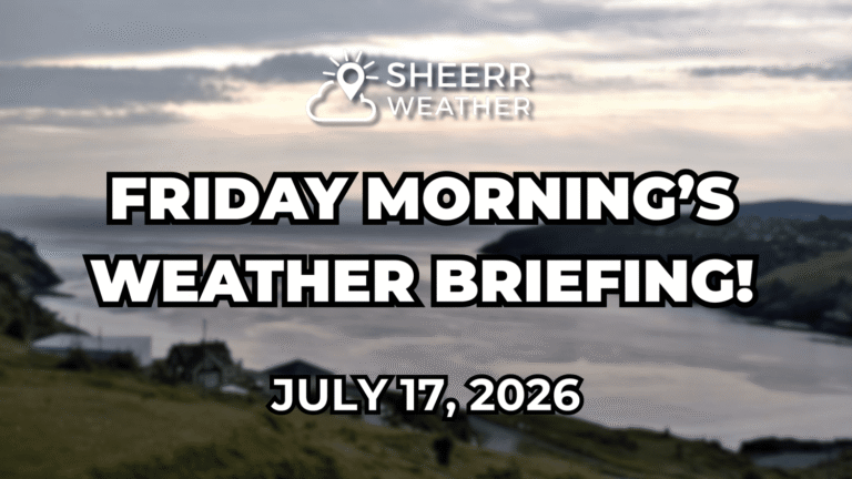 Friday Morning Weather Briefing — July 17, 2026