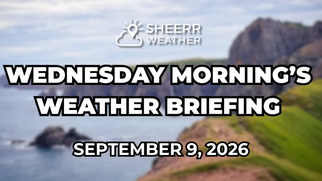 Wednesday Morning’s Weather Briefing — September 9, 2026
