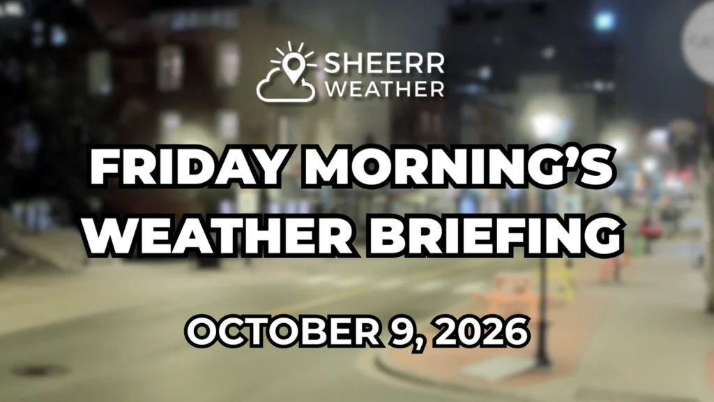 Friday Morning's Weather Briefing, October 9, 2026