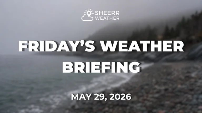 Friday Morning’s Weather Briefing — May 29, 2026