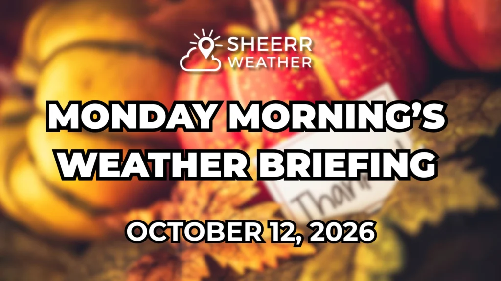 Monday Morning's Weather Briefing, October 12, 2026